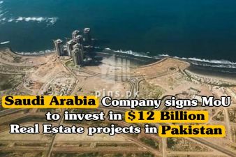 Saudi Company interested to invest $12 Billion in Real Estate Projects in Pakistan