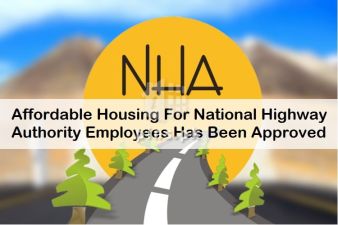 Affordable Housing For National Highway Authority Employees Has Been Approved.