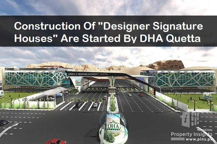 Construction of Designers Signature Houses are started by DHA Quetta.