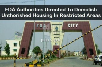 FDA authorities directed to demolish unauthorised housing projects in restricted areas.